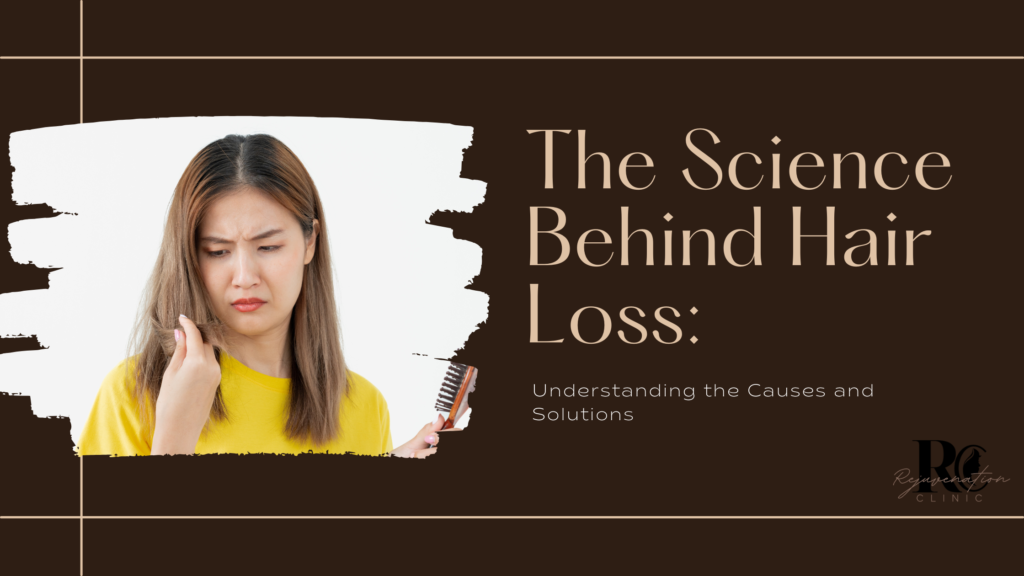 The Science Behind Hair Loss: Understanding the Causes and Solutions